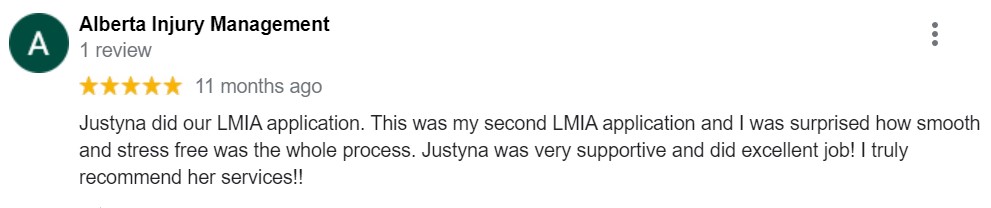 “Justyna did our LMIA application. This was my second LMIA application and I was surprised how smooth and stress free was the whole process. Justyna was very supportive and did excellent job! I truly recommend her services!!” 